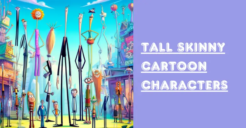 Tall Skinny Cartoon Characters